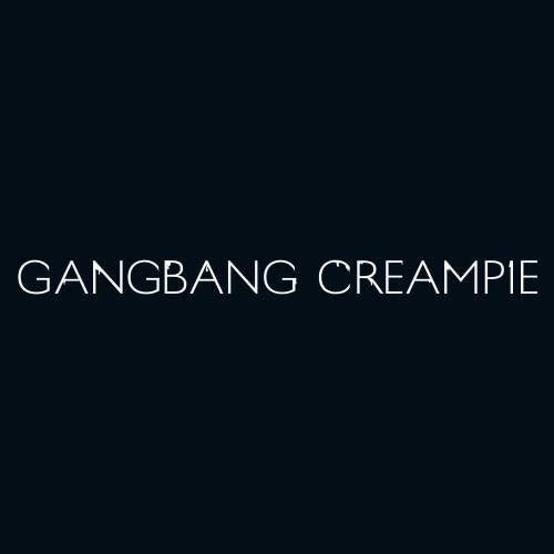 Gangbang Creampie