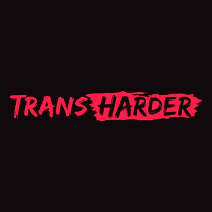 Trans Harder